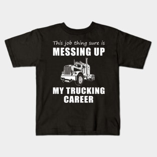 Hauling Humor: When Work Steers My Trucking Journey! Kids T-Shirt